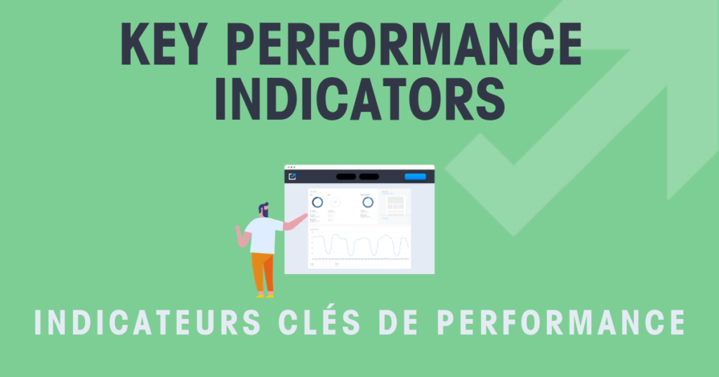 Key Performance Indicators ou indicateurs clés de performance