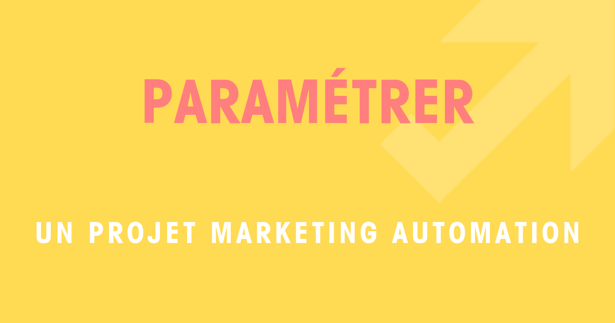 Paramétrer un projet Marketing Automation